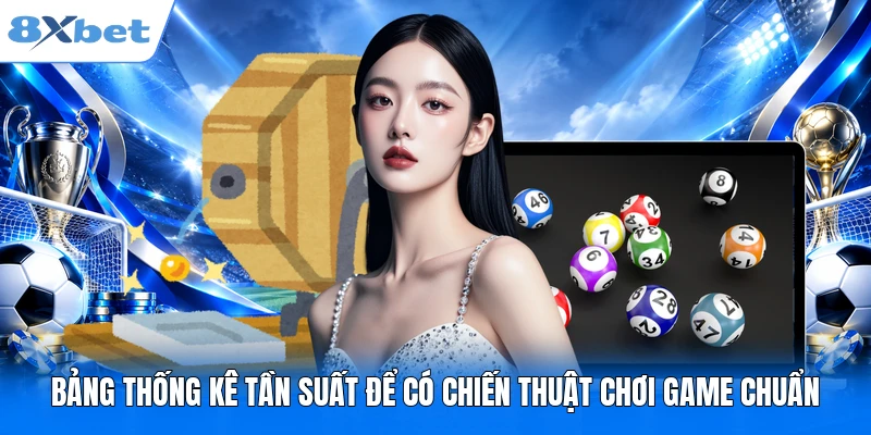 Cách Soi Cầu Xổ Số Chính Xác Cho 100 Triệu Hội Viên Cá Độ Bảng thống kê tần suất để có chiến thuật chơi game chuẩn