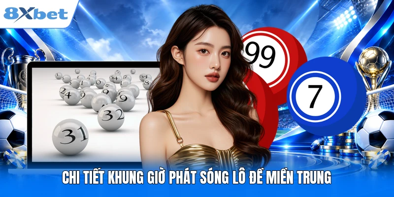 Chi tiết khung giờ phát sóng lô đề miền Trung