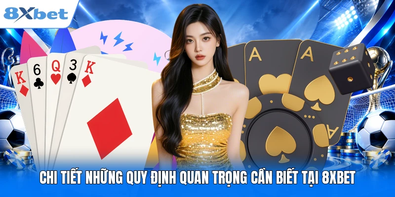 Điều Khoản Điều Kiện 8XBET Bổ Sung Mới Nhất Hiệu Lực 2026 Chi tiết những quy định quan trọng cần biết tại 8XBET