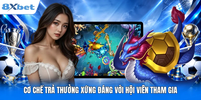 Ocean King 8XBET – 5 Phút Làm Chủ Đại Dương & Jackpot Lớn Cơ chế trả thưởng xứng đáng với hội viên tham gia