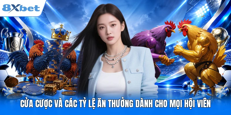 Cửa cược và các tỷ lệ ăn thưởng dành cho mọi hội viên