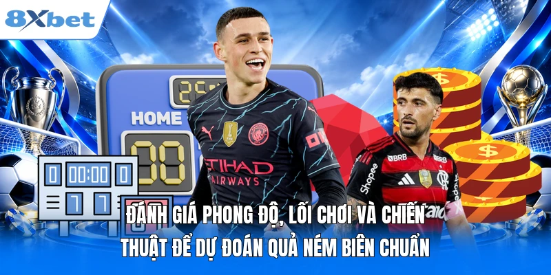 Kèo Ném Biên Là Gì? Phân Loại & 3 Cách Soi Kèo Hay Từ 8XBET Đánh giá phong độ, lối chơi và chiến thuật để dự đoán quả ném biên chuẩn