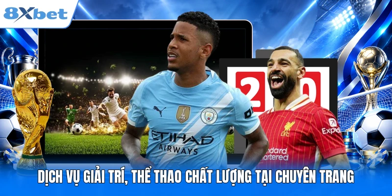 Giới Thiệu 8XBET Dịch vụ giải trí, thể thao chất lượng tại chuyên trang
