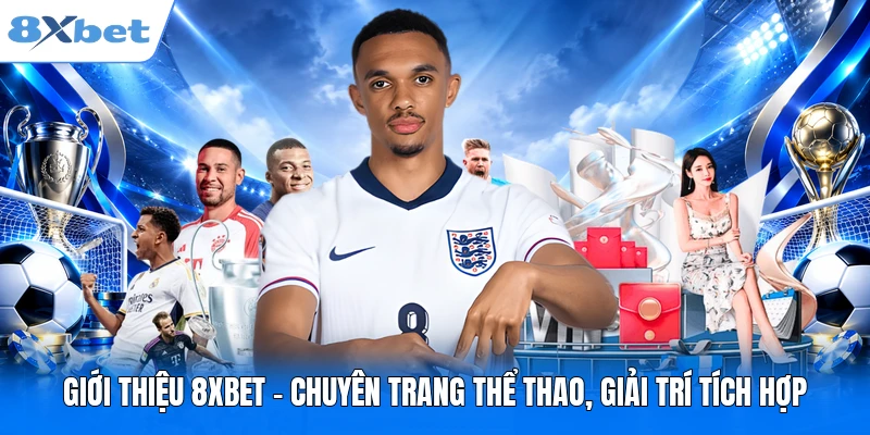 Giới Thiệu 8XBET Giới thiệu 8XBET - Chuyên trang thể thao, giải trí tích hợp