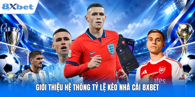 Tỷ Lệ Kèo Nhà Cái 8XBET - Tham Khảo Dữ Liệu Online Chuẩn 100% Giới thiệu hệ thống tỷ lệ kèo nhà cái 8XBET