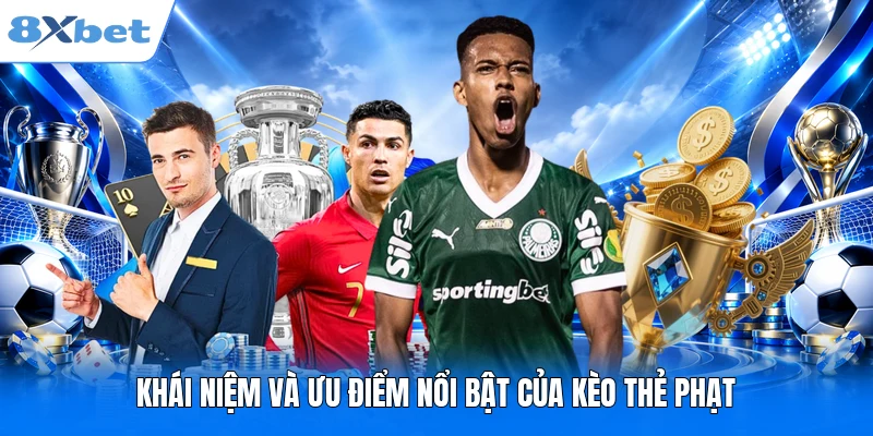 Khái niệm và ưu điểm nổi bật của kèo thẻ phạt
