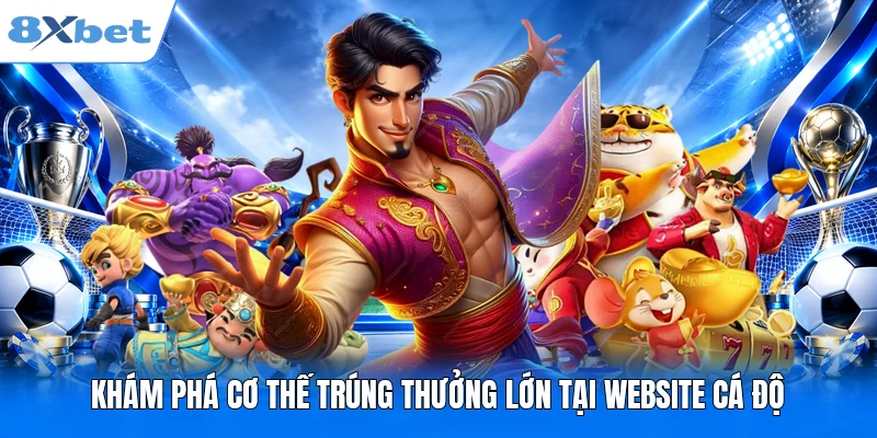 Khám phá cơ thế trúng thưởng lớn tại website 8xbet