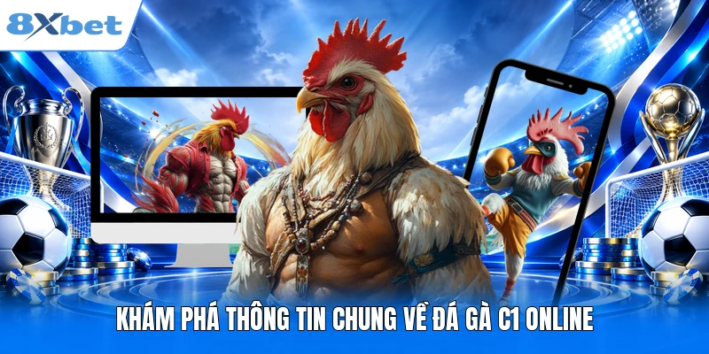 Đá gà C1 - Địa Chỉ Xem Trực Tiếp Đỉnh Cao Tại 8XBET Khám phá thông tin chung về đá gà C1 online
