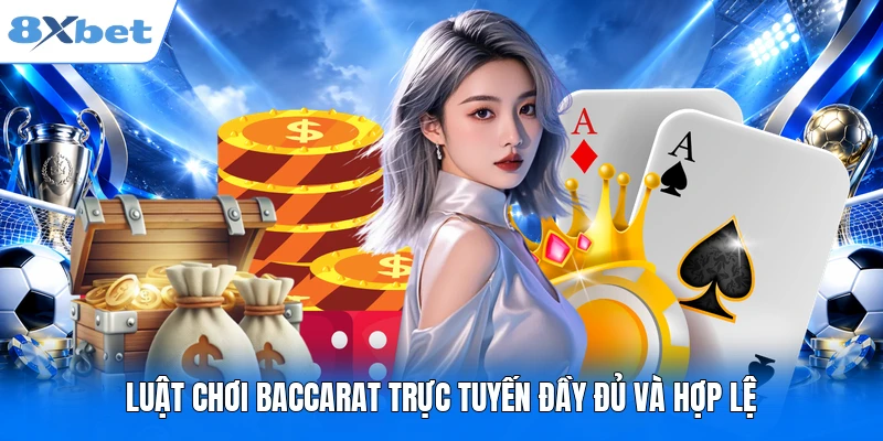 Baccarat 8XBET – Luật Cơ Bản & 3 Thủ Thuật Đoán Bài Hay Luật chơi Baccarat trực tuyến đầy đủ và hợp lệ