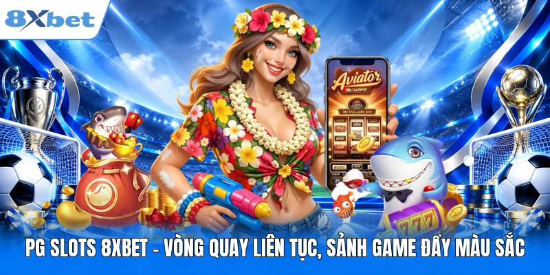 PG Slots 8XBET - Vòng Quay Liên Tục, Sảnh Game Đầy Màu Sắc PG Slots 8XBET - Vòng Quay Liên Tục, Sảnh Game Đầy Màu Sắc