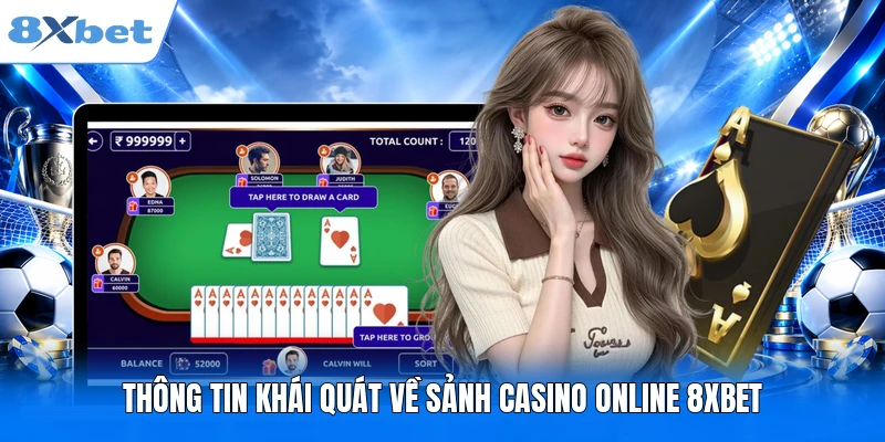 Thông tin khái quát về sảnh Casino online 8XBET