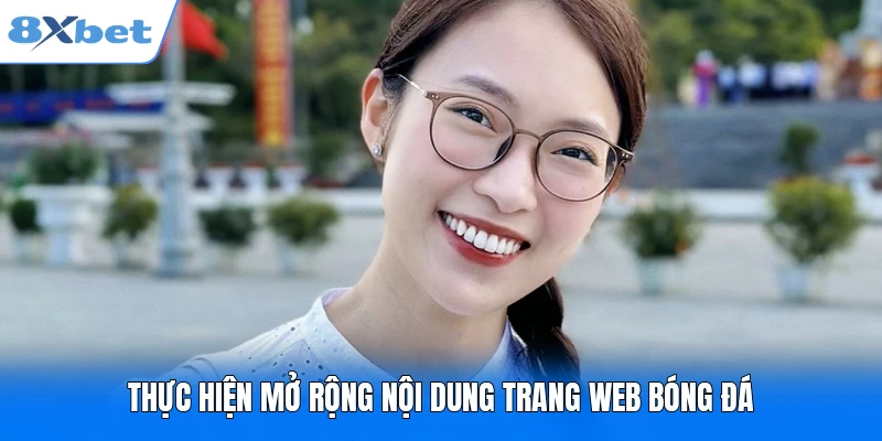 CEO Lã Thúy Kiều - Người Định Hướng Phát Triển Website 8XBET Thực hiện mở rộng nội dung trang web bóng đá