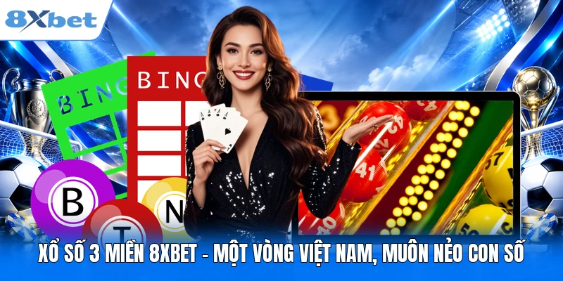 Xổ Số 3 Miền 8XBET - Một Vòng Việt Nam, Muôn Nẻo Con Số Xổ Số 3 Miền 8XBET - Một Vòng Việt Nam, Muôn Nẻo Con Số